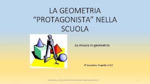 LA GEOMETRIA PROTAGONISTA NELLA SCUOLA La misura in