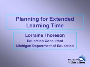 Planning for Extended Learning Time Lorraine Thoreson Education