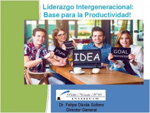 Liderazgo Intergeneracional Base para la Productividad Dr Felipe