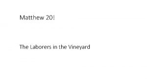 Matthew 20 The Laborers in the Vineyard Matthew