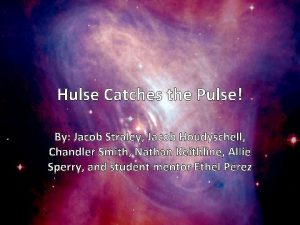 Hulse Catches the Pulse By Jacob Straley Jacob