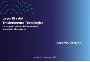 La partita del Trasferimento Tecnologico Un progetto italiano