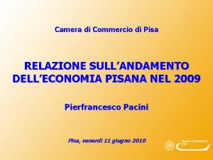 Camera di Commercio di Pisa RELAZIONE SULLANDAMENTO DELLECONOMIA