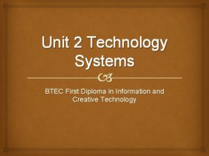 Unit 2 Technology Systems BTEC First Diploma in
