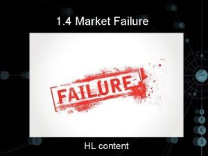 1 4 Market Failure HL content Market Failure