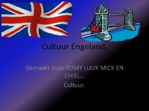 Cultuur Engeland Gemaakt door ROMY LUUK MICK EN