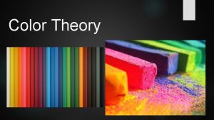 Color Theory Color Definition Color the property possessed