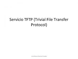 Servicio TFTP Trivial File Transfer Protocol Luis Alfonso