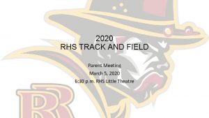 2020 RHS TRACK AND FIELD Parent Meeting March