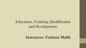 Education Training Qualification and Development Instructor Farheen Malik