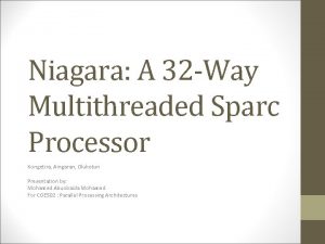 Niagara A 32 Way Multithreaded Sparc Processor Kongetira