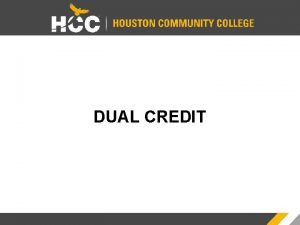 DUAL CREDIT Dual Credit Programs Initiatives DistrictWide Leadership