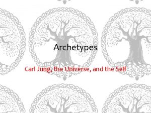 Archetypes Carl Jung the Universe and the Self