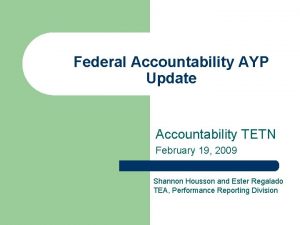 Federal Accountability AYP Update Accountability TETN February 19