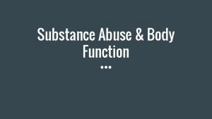 Substance Abuse Body Function Substance Abuse Diagnosis 2
