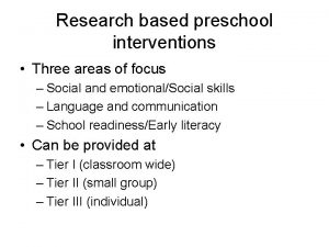 Research based preschool interventions Three areas of focus