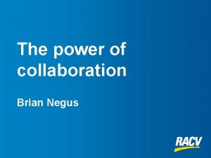 The power of collaboration Brian Negus The wicked