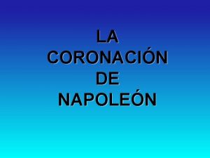 LA CORONACIN DE NAPOLEN La coronacin de Napolen