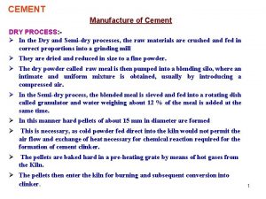 CEMENT Manufacture of Cement DRY PROCESS In the