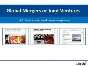 Global Mergers or Joint Ventures 4 2 Global