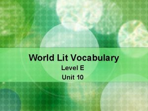 World Lit Vocabulary Level E Unit 10 acquiesce