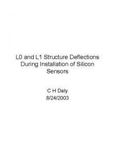 L 0 and L 1 Structure Deflections During