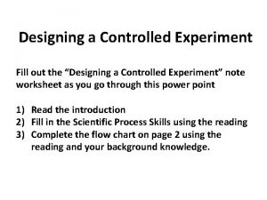 Designing a Controlled Experiment Fill out the Designing