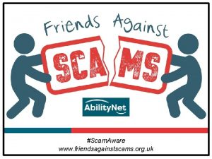 Scam Aware www friendsagainstscams org uk Criminals use