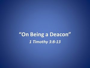 On Being a Deacon 1 Timothy 3 8