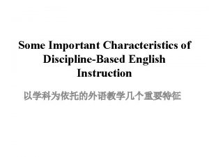 Some Important Characteristics of DisciplineBased English Instruction Introduction
