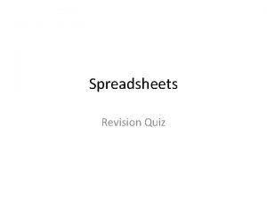 Spreadsheets Revision Quiz A shop owner uses the