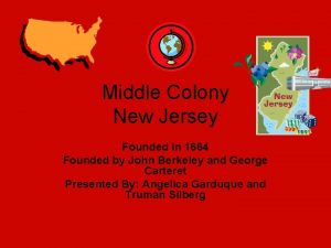 Middle Colony New Jersey Founded in 1664 Founded
