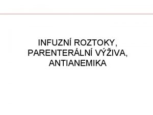 INFUZN ROZTOKY PARENTERLN VIVA ANTIANEMIKA INFUZN ROZTOKY NEDOSTATEK