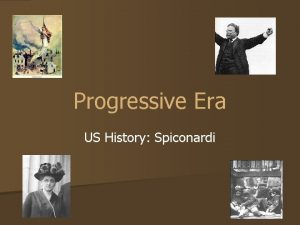 Progressive Era US History Spiconardi The Progressives Beliefs