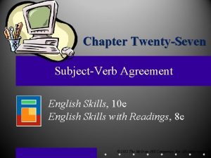 Chapter TwentySeven SubjectVerb Agreement English Skills 10 e