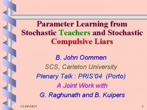 Parameter Learning from Stochastic Teachers and Stochastic Compulsive