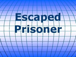 Escaped Prisoner Police and US Marshals are still