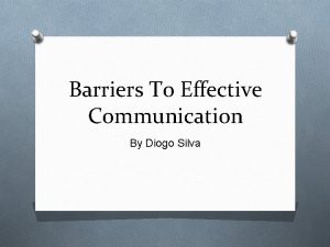 Barriers To Effective Communication By Diogo Silva Physical