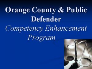 Orange County Public Defender Competency Enhancement Program Approximately
