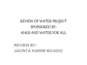 REVIEW OF WATER PROJECT SPONSORED BY AHUS AND