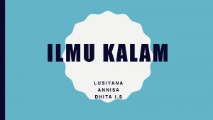 ILMU KALAM LUSIYANA ANNISA DHITA I S ILMU