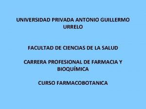 UNIVERSIDAD PRIVADA ANTONIO GUILLERMO URRELO FACULTAD DE CIENCIAS