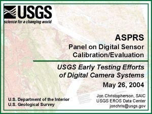 ASPRS Panel on Digital Sensor CalibrationEvaluation USGS Early