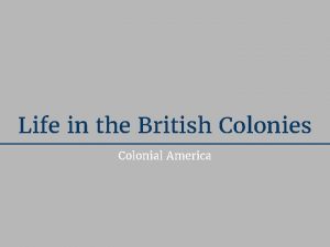 Life in the British Colonies Colonial America Essential