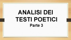 ANALISI DEI TESTI POETICI Parte 3 A SILVIA