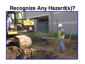 Recognize Any Hazards 1 YES Avoid struckby hazards