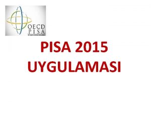 PISA 2015 UYGULAMASI Uluslararas renci Deerlendirme Program PISA