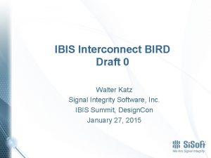 IBIS Interconnect BIRD Draft 0 Walter Katz Signal