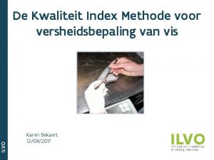 ILVO De Kwaliteit Index Methode voor versheidsbepaling van