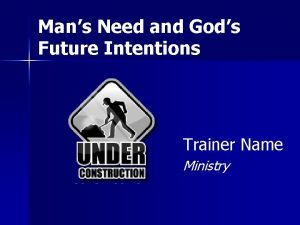 Mans Need and Gods Future Intentions Trainer Name